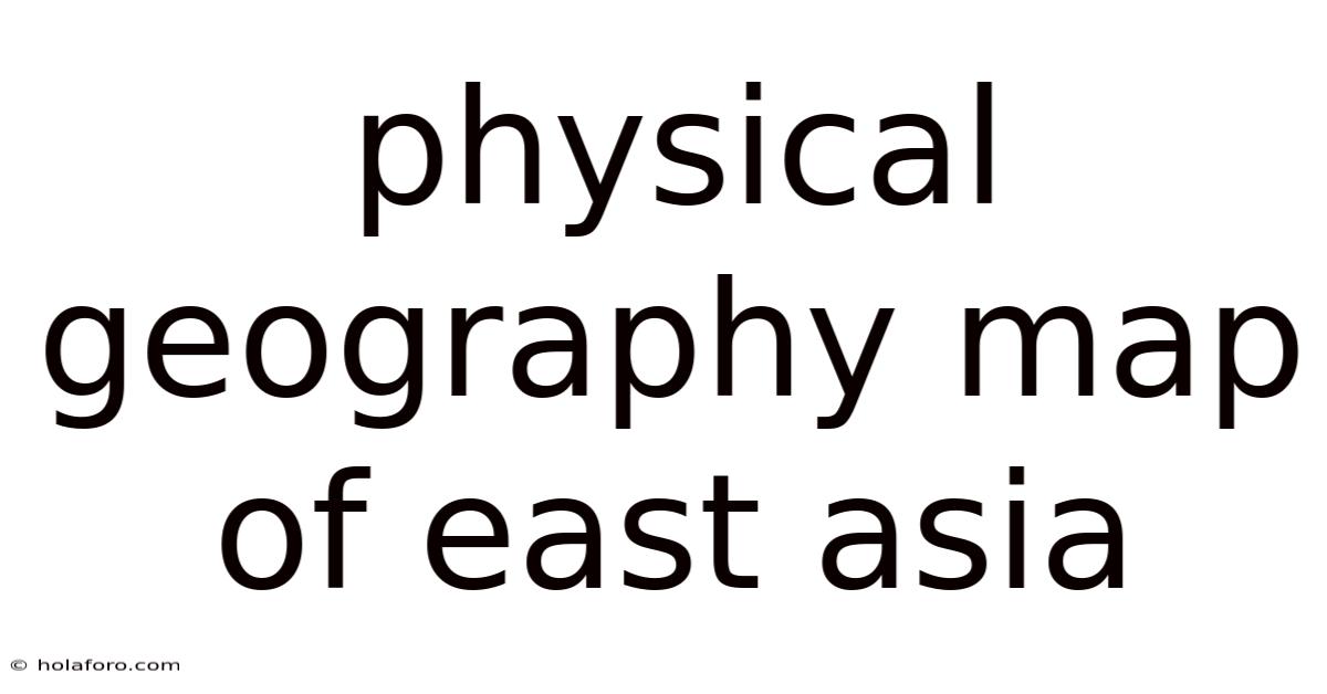 Physical Geography Map Of East Asia