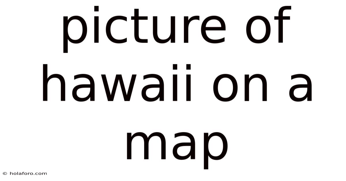 Picture Of Hawaii On A Map