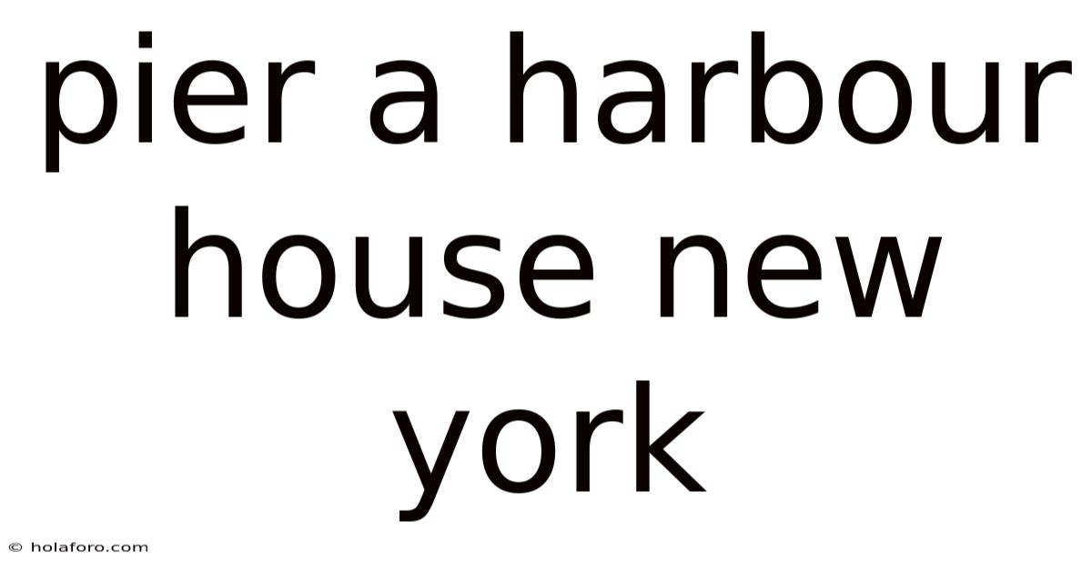Pier A Harbour House New York
