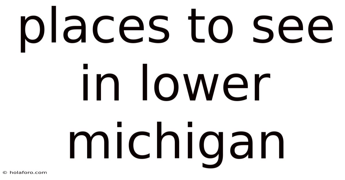 Places To See In Lower Michigan