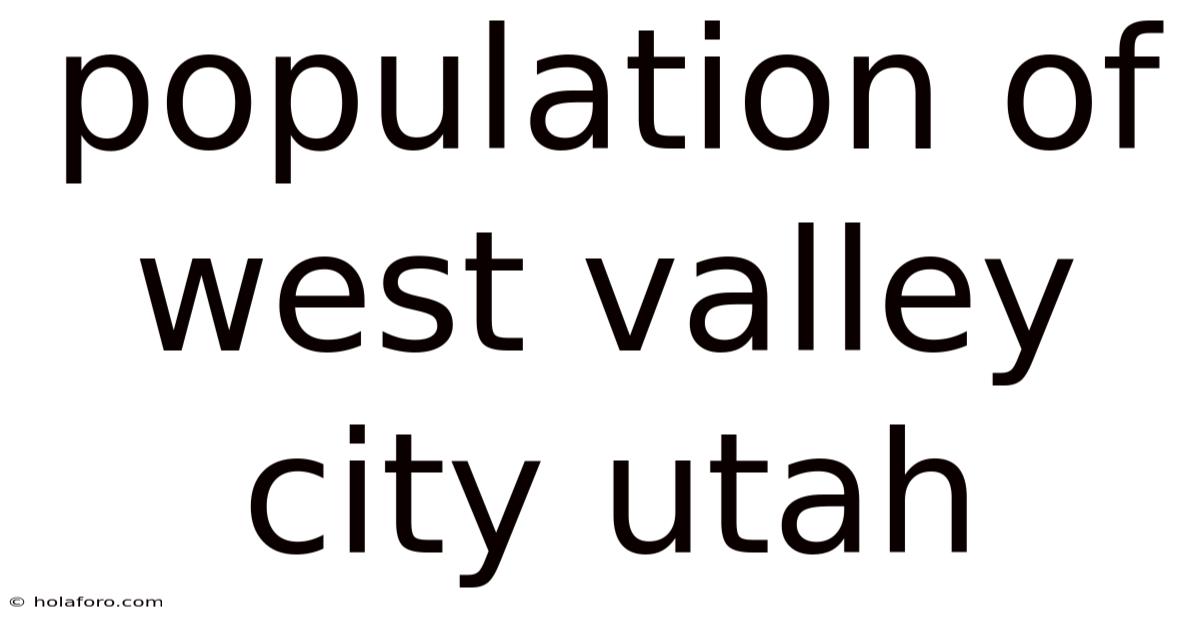 Population Of West Valley City Utah