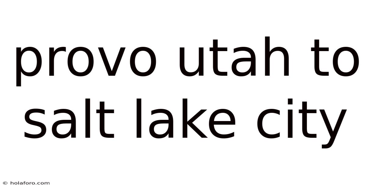 Provo Utah To Salt Lake City