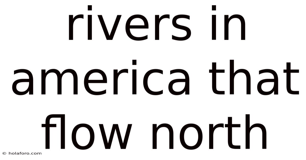 Rivers In America That Flow North