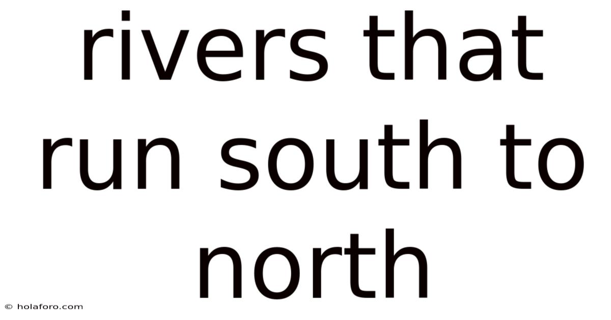 Rivers That Run South To North