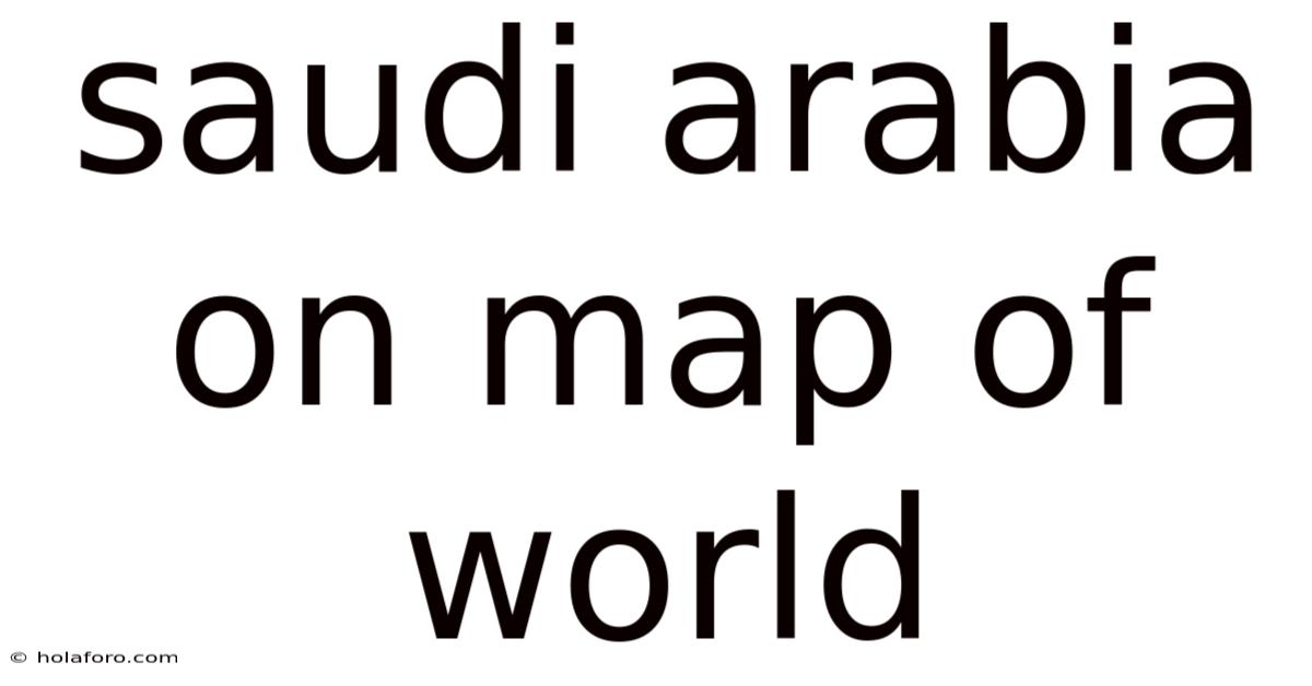 Saudi Arabia On Map Of World