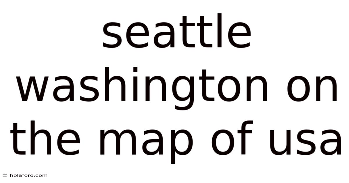 Seattle Washington On The Map Of Usa
