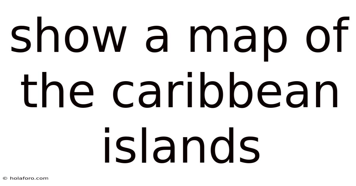Show A Map Of The Caribbean Islands