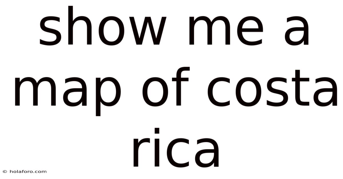 Show Me A Map Of Costa Rica