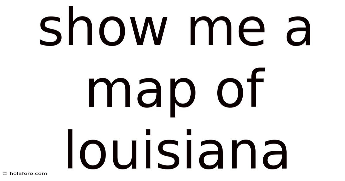Show Me A Map Of Louisiana