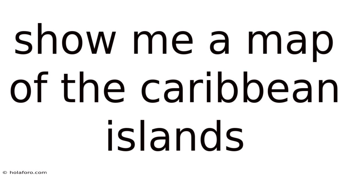 Show Me A Map Of The Caribbean Islands