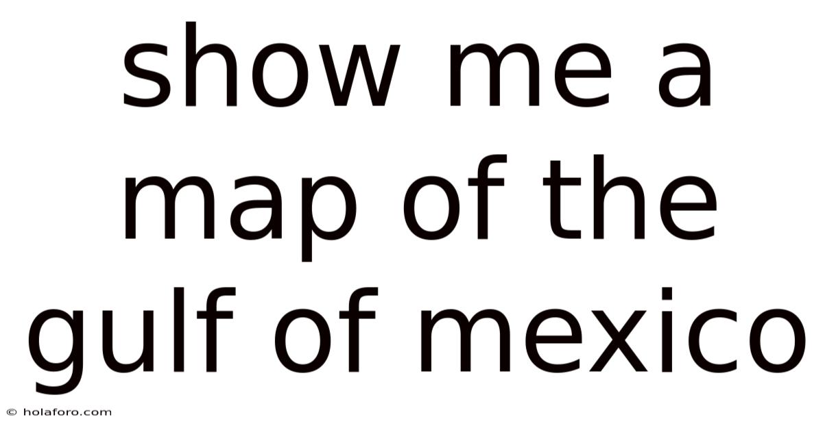 Show Me A Map Of The Gulf Of Mexico