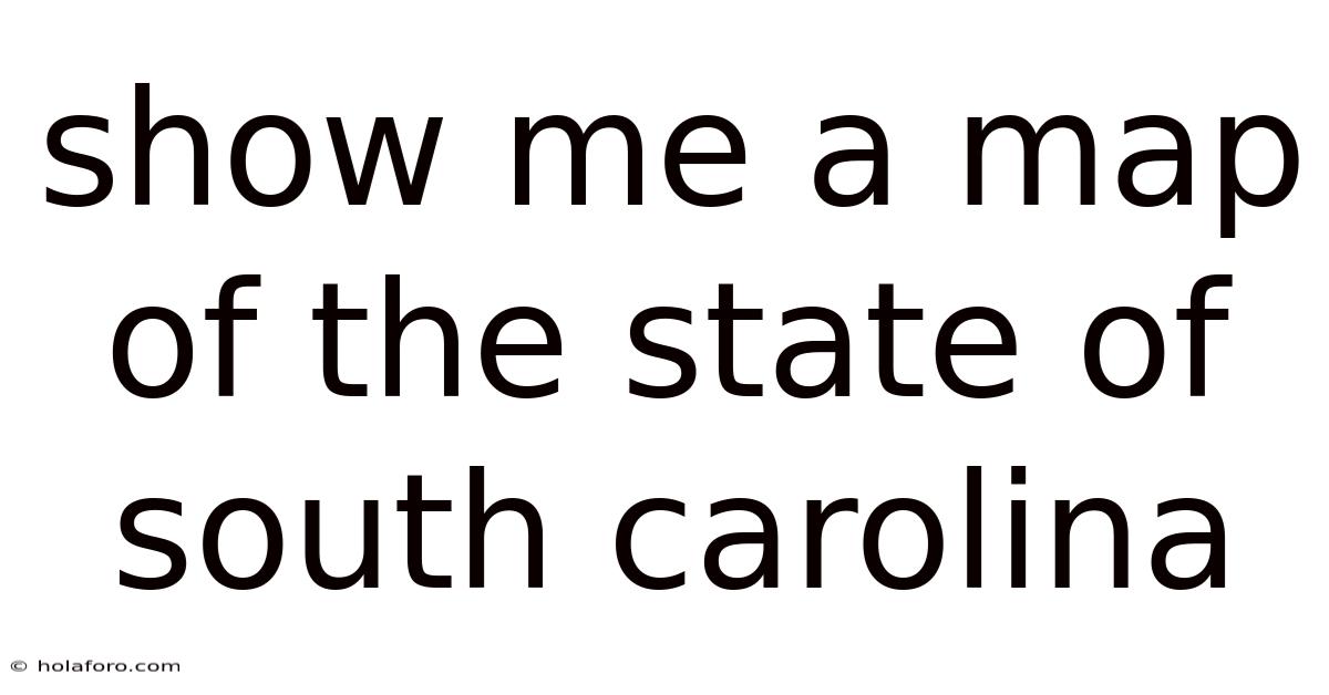 Show Me A Map Of The State Of South Carolina