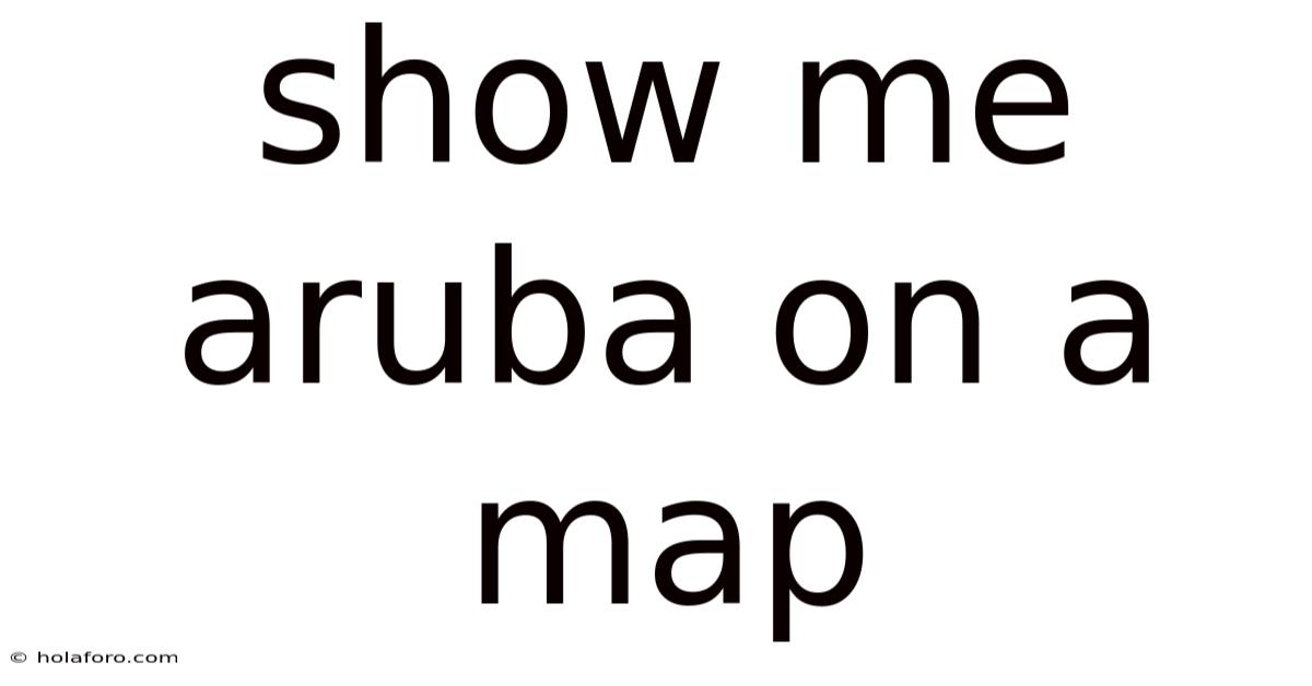 Show Me Aruba On A Map