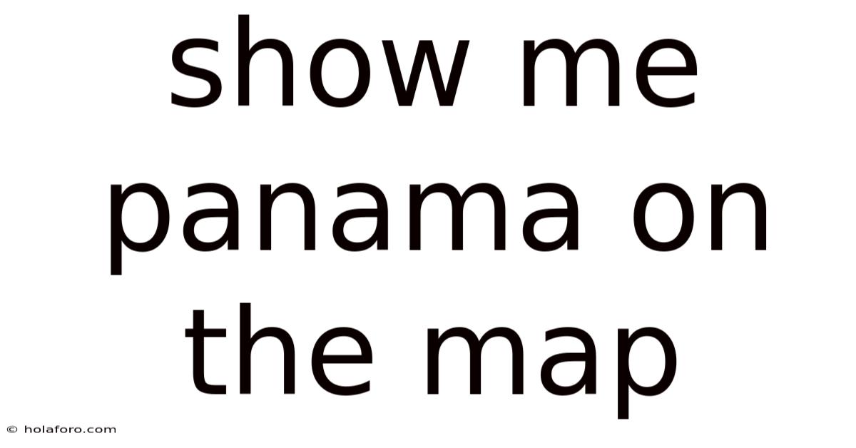 Show Me Panama On The Map