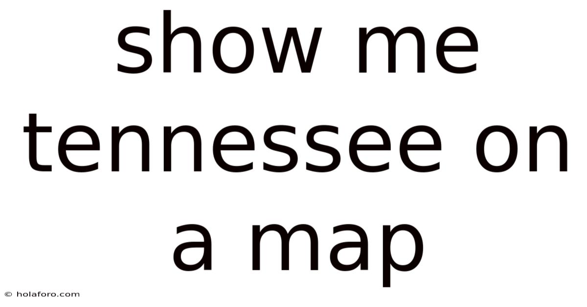 Show Me Tennessee On A Map