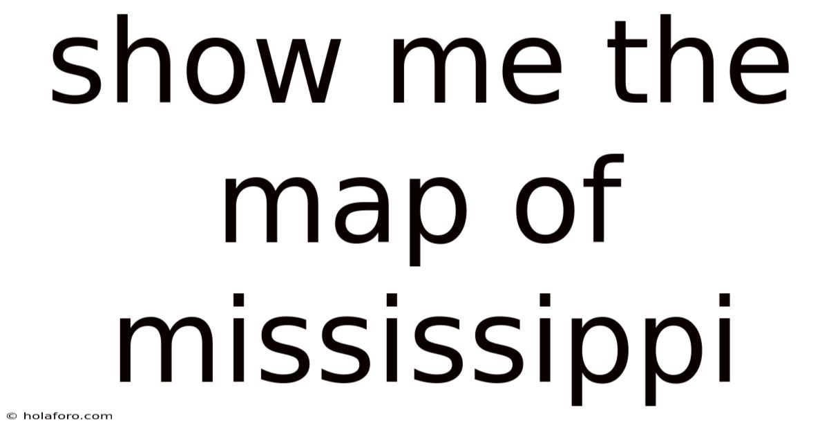 Show Me The Map Of Mississippi