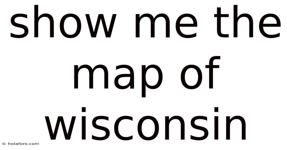 Show Me The Map Of Wisconsin