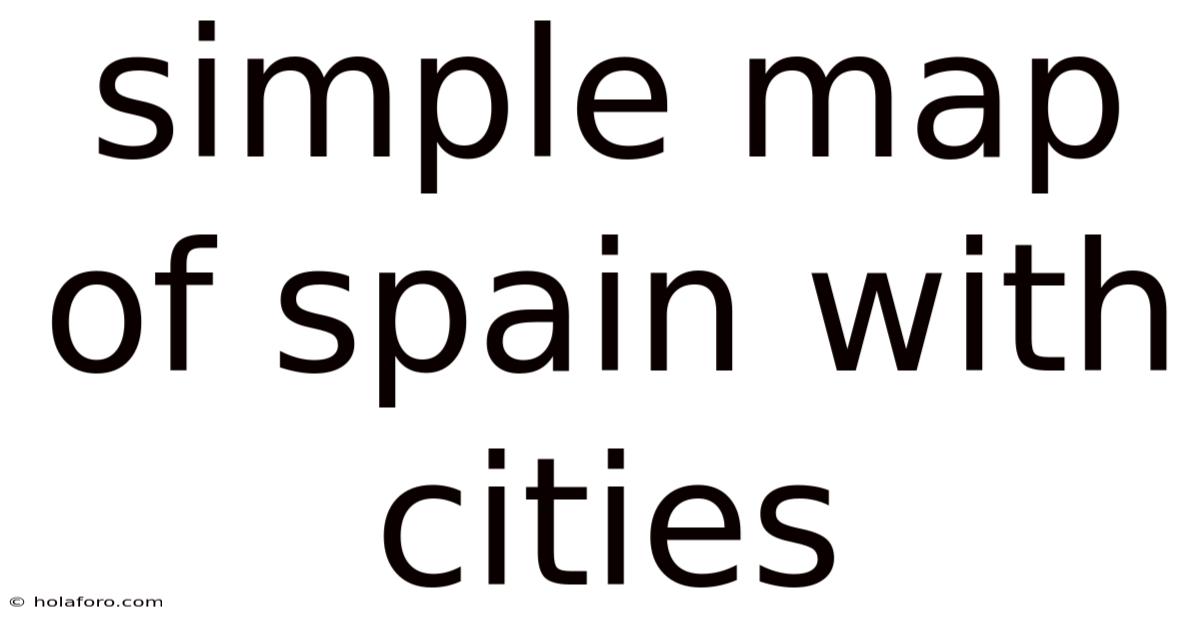 Simple Map Of Spain With Cities