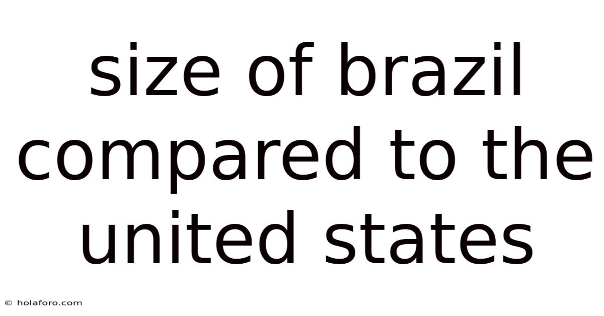 Size Of Brazil Compared To The United States