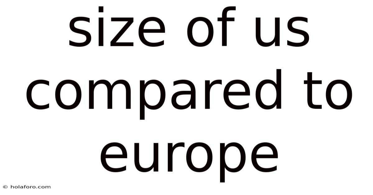 Size Of Us Compared To Europe