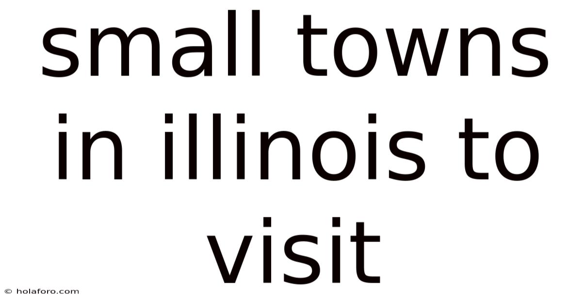 Small Towns In Illinois To Visit
