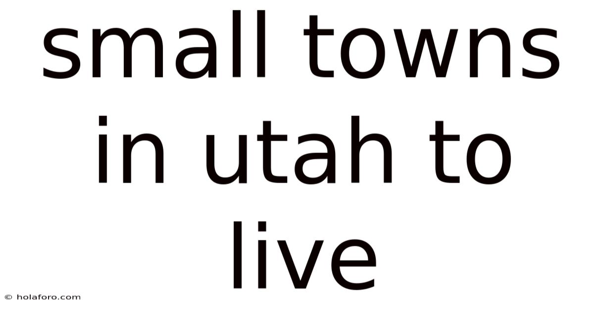 Small Towns In Utah To Live