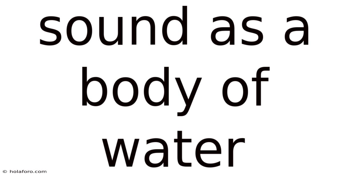 Sound As A Body Of Water