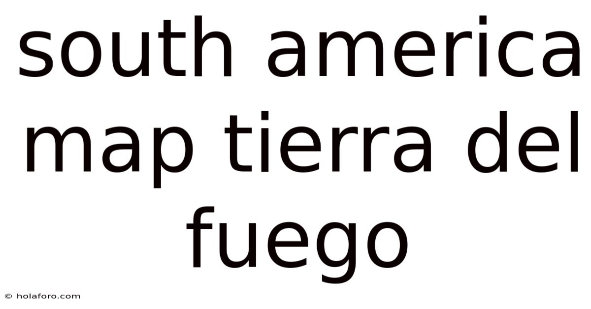 South America Map Tierra Del Fuego