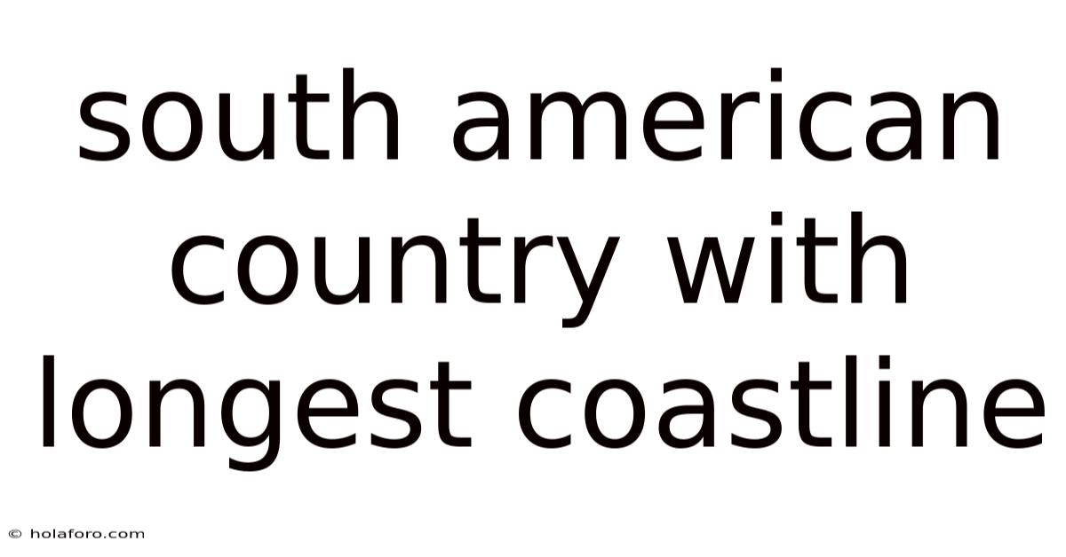 South American Country With Longest Coastline