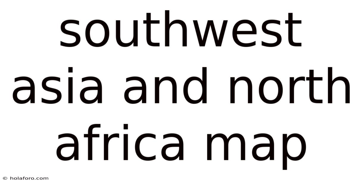 Southwest Asia And North Africa Map