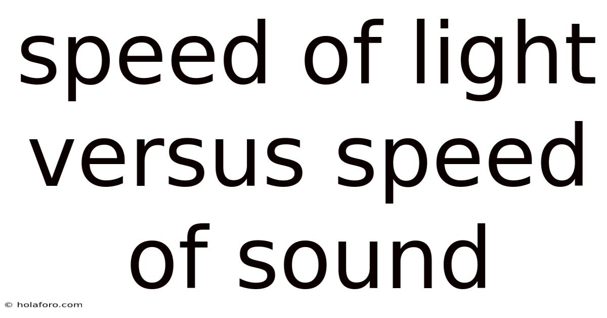 Speed Of Light Versus Speed Of Sound