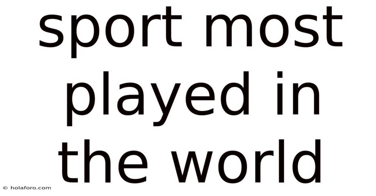 Sport Most Played In The World