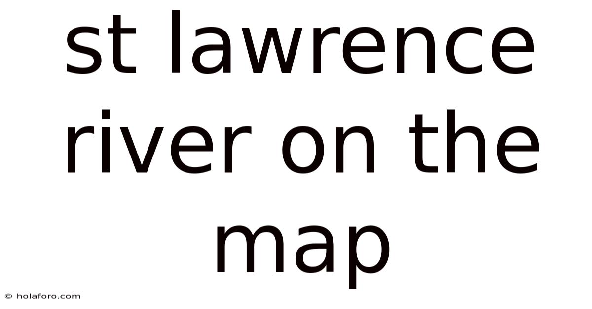 St Lawrence River On The Map