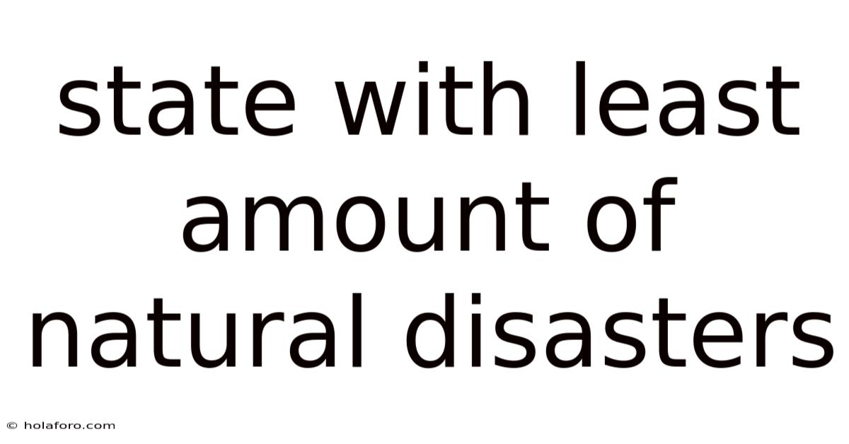 State With Least Amount Of Natural Disasters