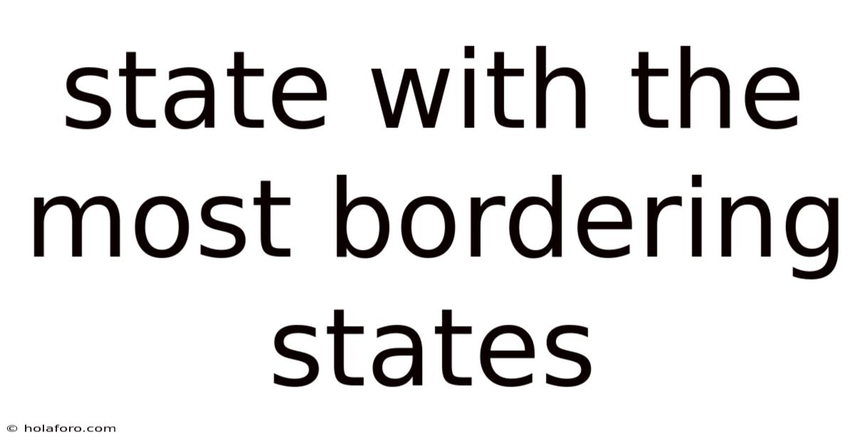 State With The Most Bordering States
