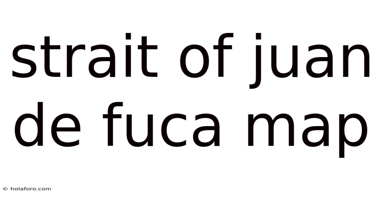 Strait Of Juan De Fuca Map