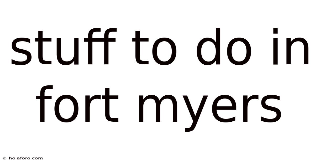 Stuff To Do In Fort Myers