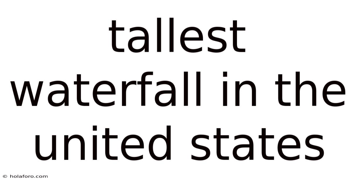 Tallest Waterfall In The United States