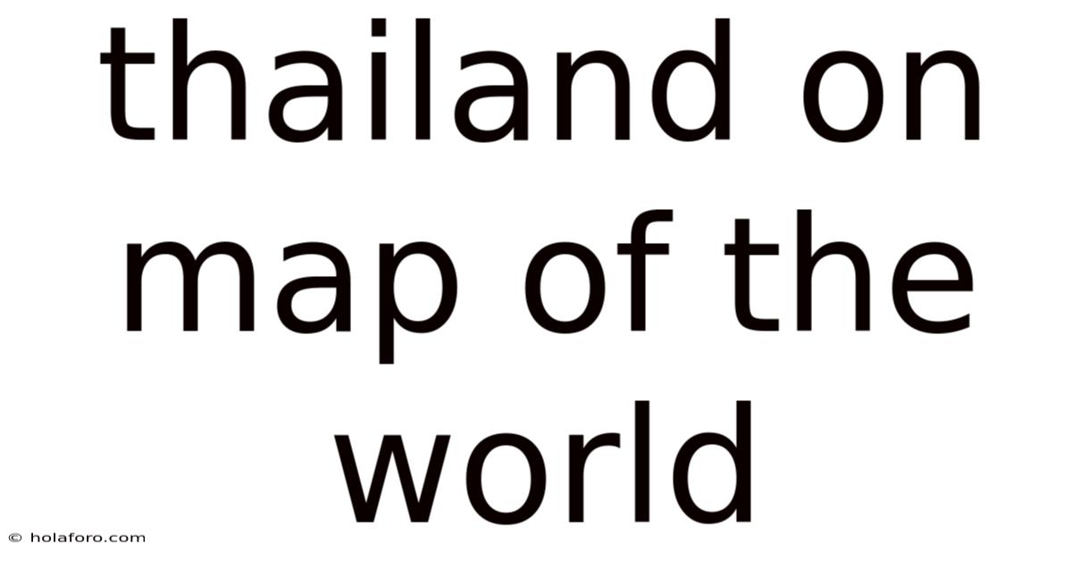 Thailand On Map Of The World