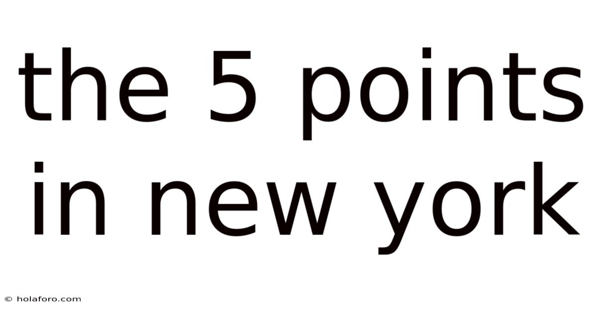 The 5 Points In New York