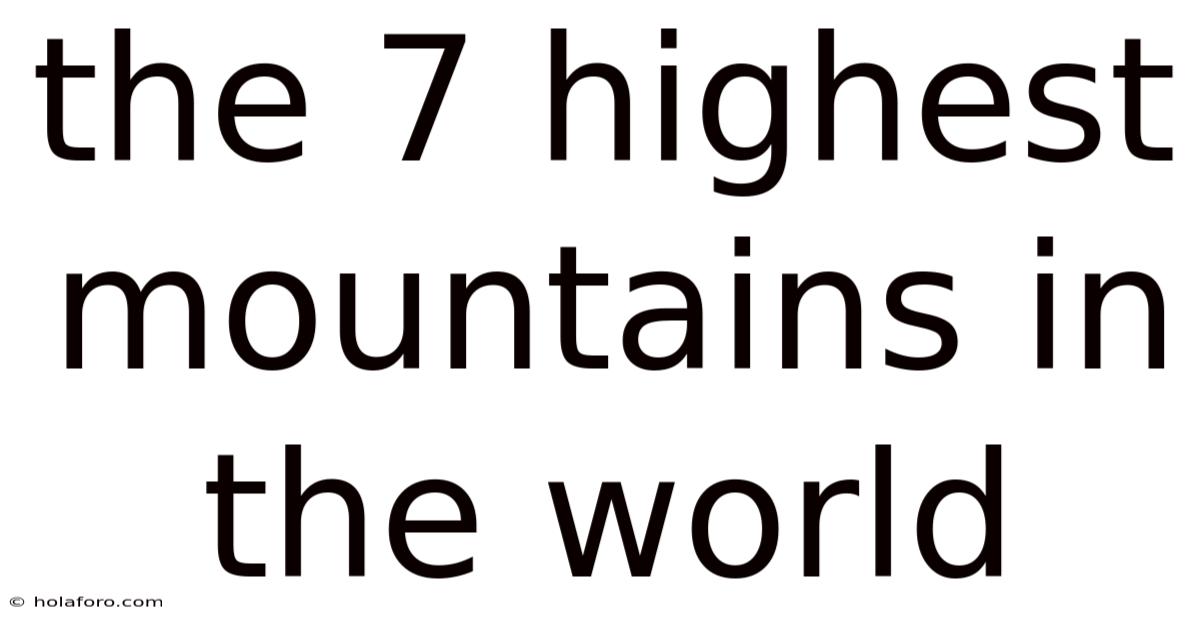 The 7 Highest Mountains In The World