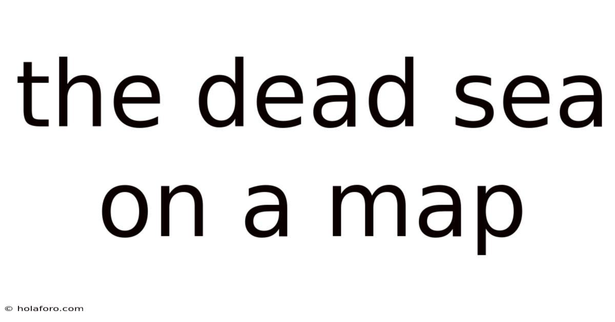 The Dead Sea On A Map