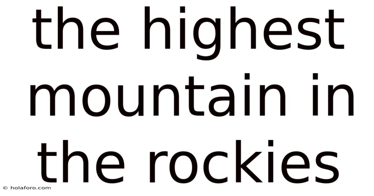 The Highest Mountain In The Rockies