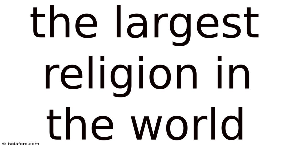 The Largest Religion In The World