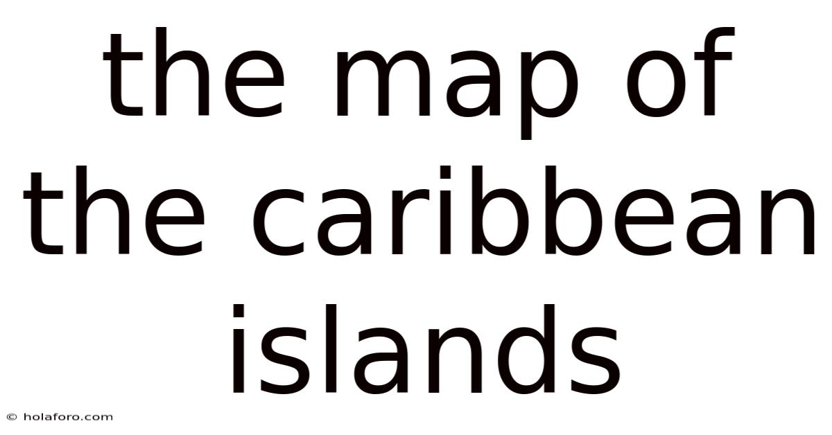 The Map Of The Caribbean Islands