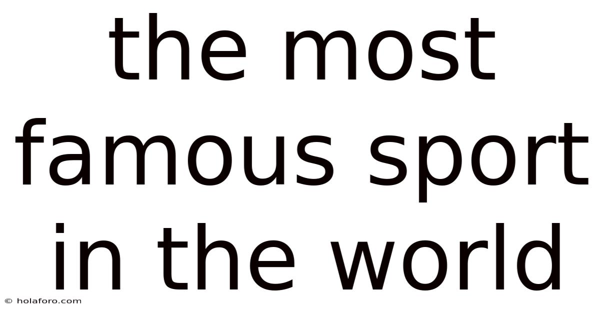 The Most Famous Sport In The World