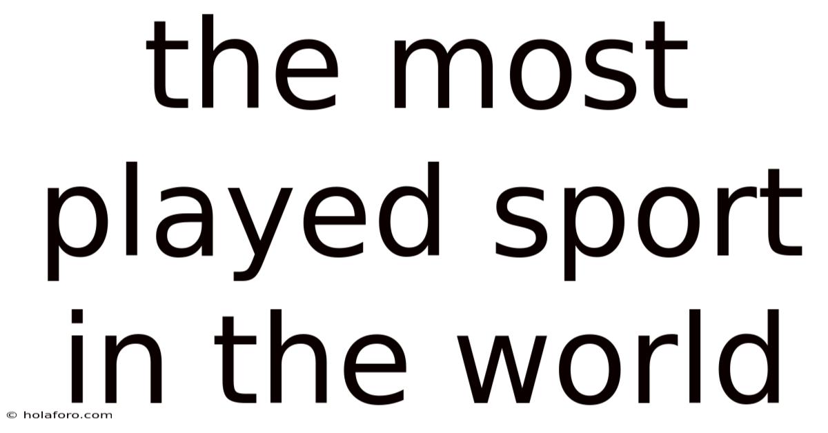 The Most Played Sport In The World
