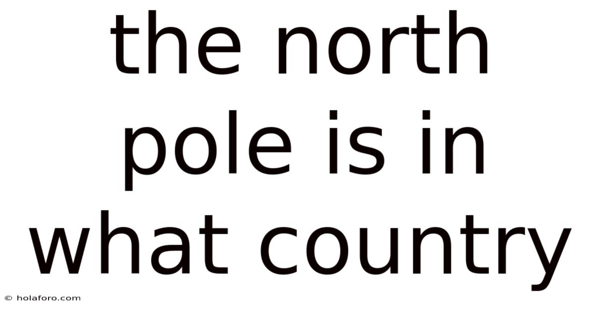 The North Pole Is In What Country