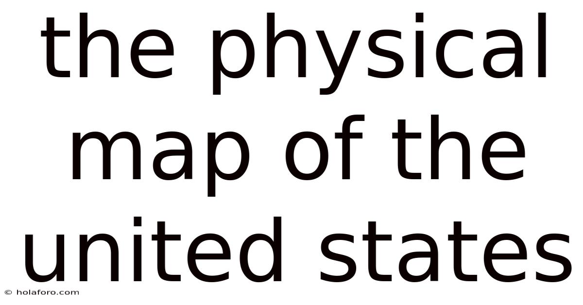 The Physical Map Of The United States