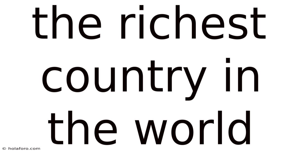 The Richest Country In The World